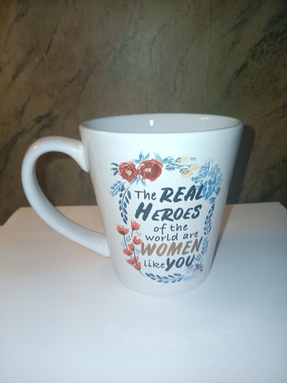 The real heroes of the world are women like you coffee mug